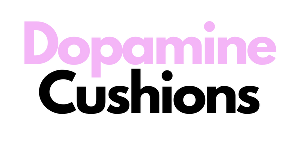 Dopamine Cushions